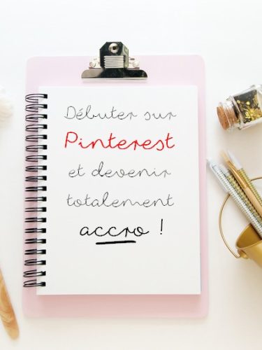 Débuter sur Pinterest et devenir totalement accro !